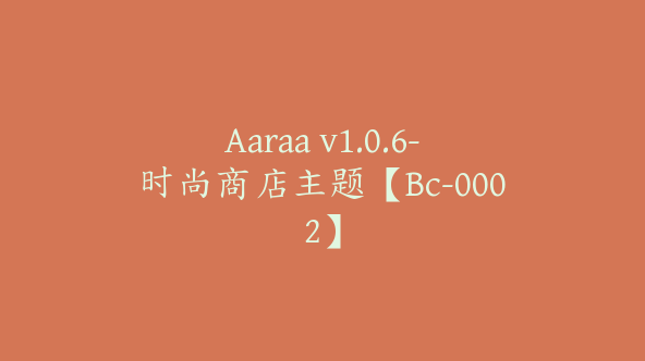 Aaraa v1.0.6-时尚商店主题【Bc-0002】