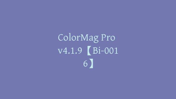 ColorMag Pro v4.1.9【Bi-0016】