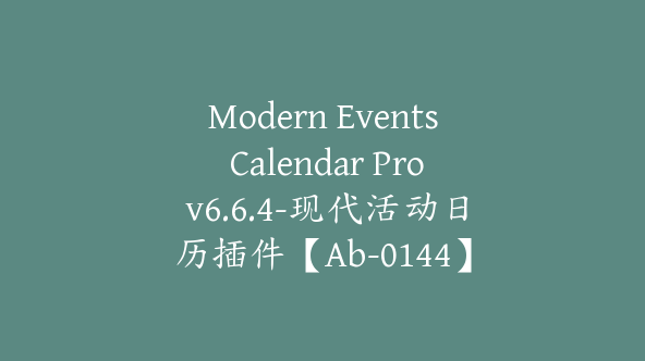 Modern Events Calendar Pro v6.6.4-现代活动日历插件【Ab-0144】