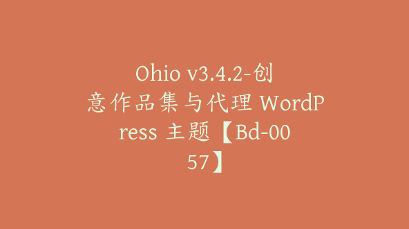 Ohio v3.4.2-创意作品集与代理 WordPress 主题【Bd-0057】