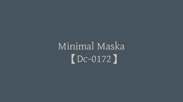 Minimal Maska【Dc-0172】