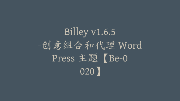 Billey v1.6.5-创意组合和代理 WordPress 主题【Be-0020】