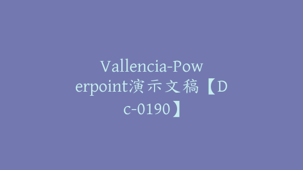 Vallencia-Powerpoint演示文稿【Dc-0190】