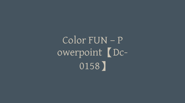 Color FUN – Powerpoint【Dc-0158】