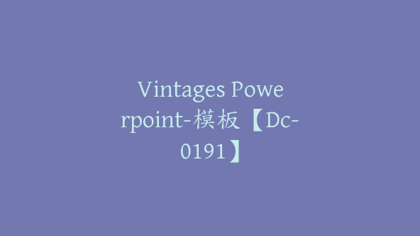 Vintages Powerpoint-模板【Dc-0191】