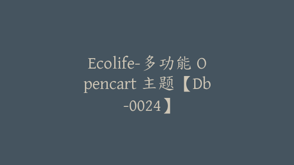 Ecolife-多功能 Opencart 主题【Db-0024】