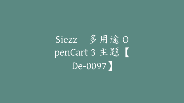 Siezz – 多用途 OpenCart 3 主题【De-0097】